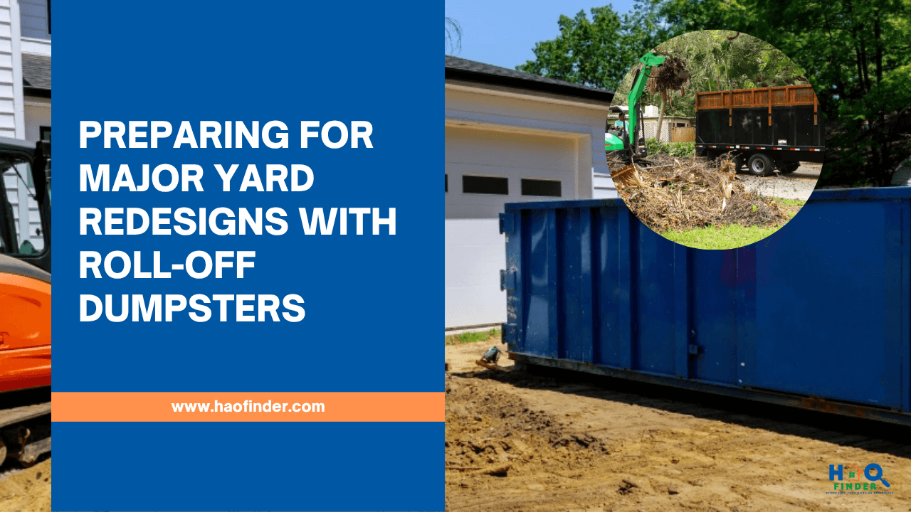 Preparing for Major Yard Redesigns with Roll-Off Dumpsters