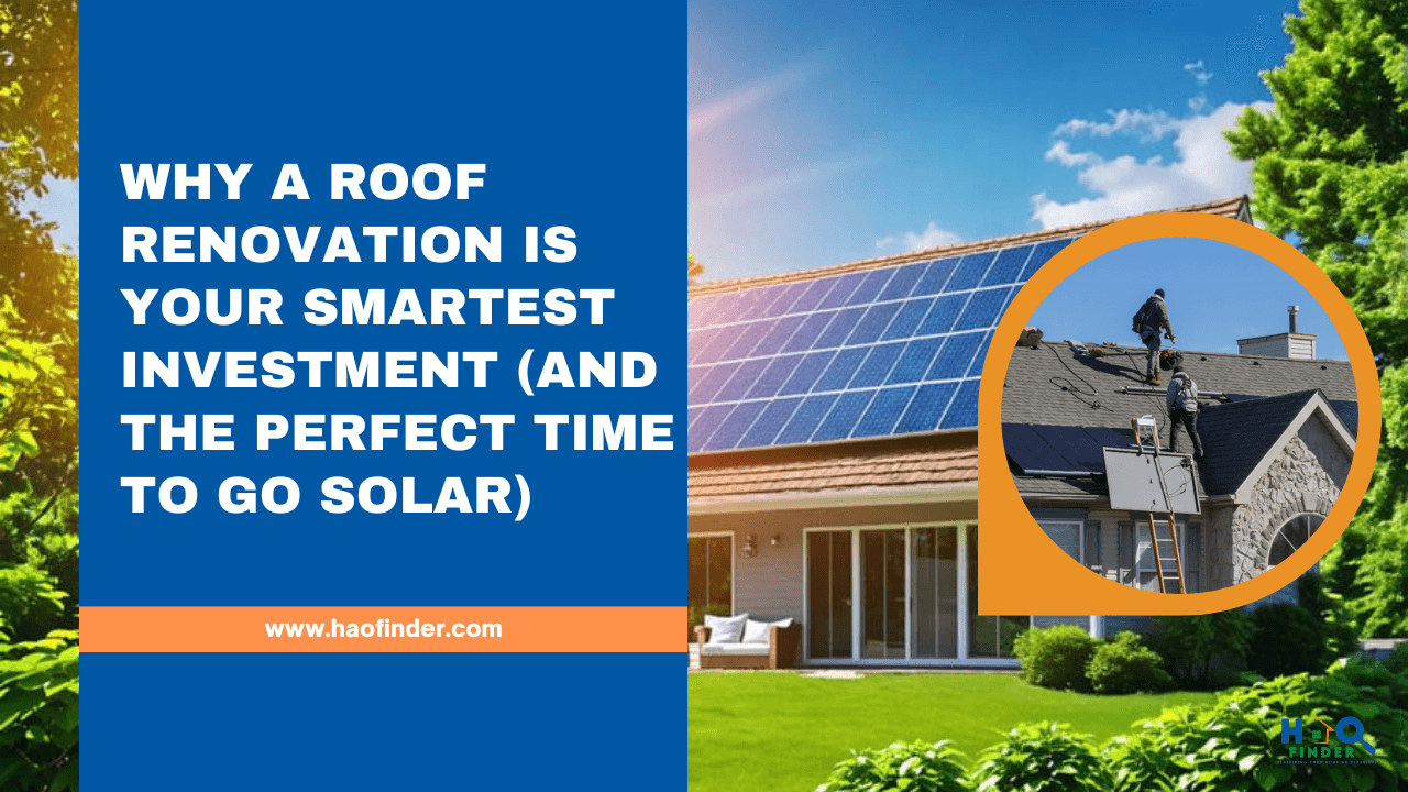 Why a Roof Renovation is Your Smartest Investment (and the Perfect Time to Go Solar)