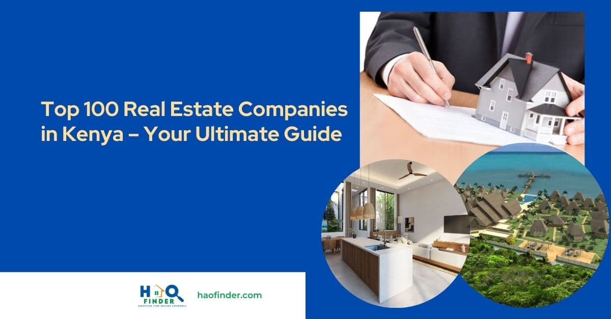 Top 100 Real Estate Companies in Kenya – Your Ultimate Guide