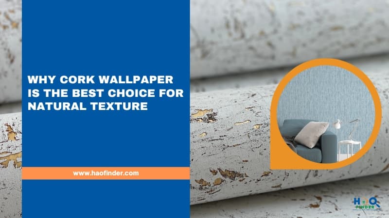 Why cork wallpaper is the best choice for natural texture