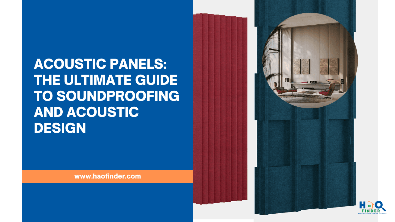 Acoustic Panels: The Ultimate Guide to Soundproofing and Acoustic Design