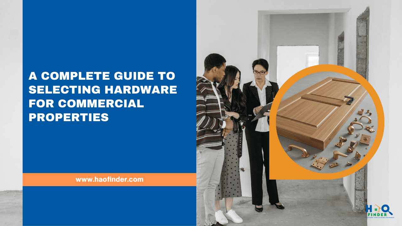 A Complete Guide to Selecting Hardware for Commercial Properties