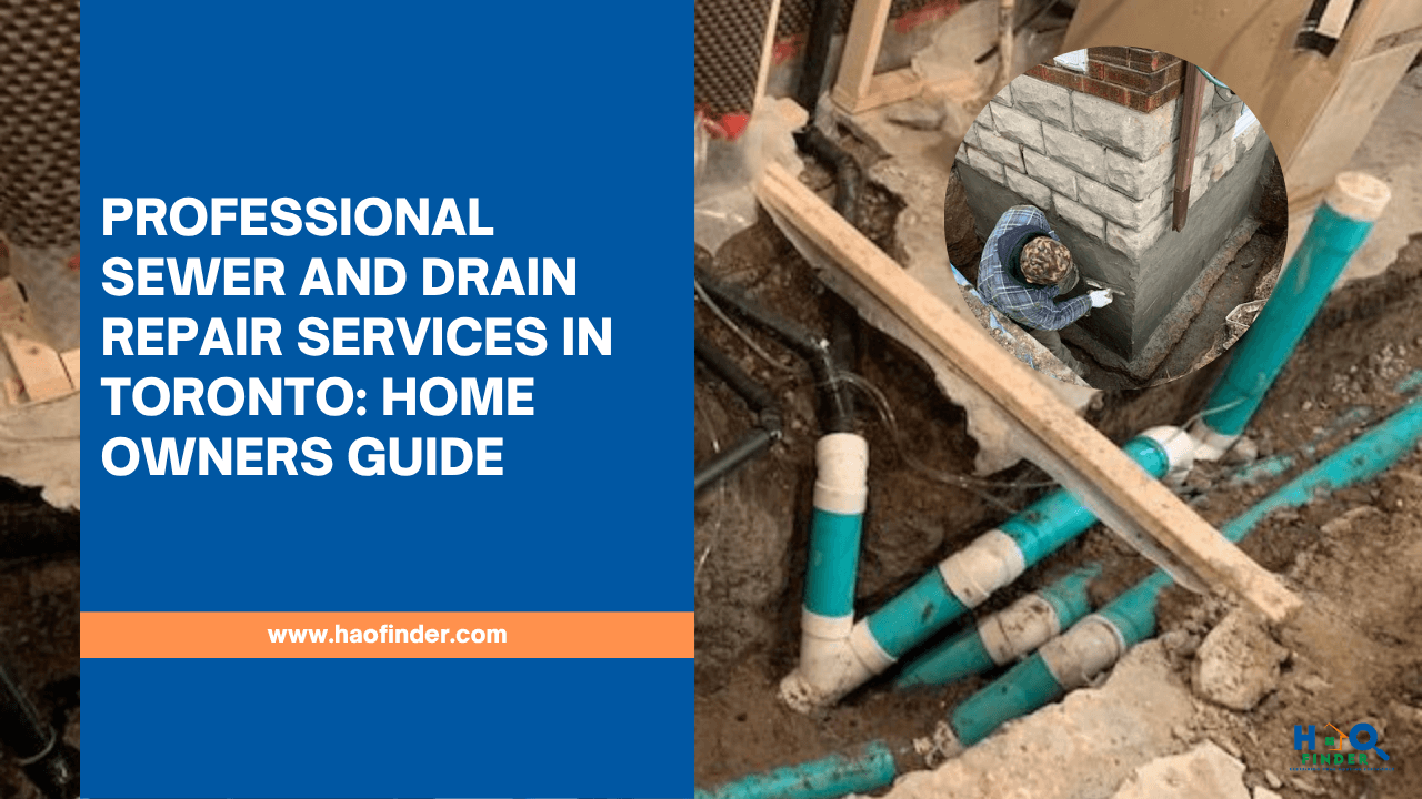 Professional Sewer and Drain Repair Services in Toronto: Home owners guide